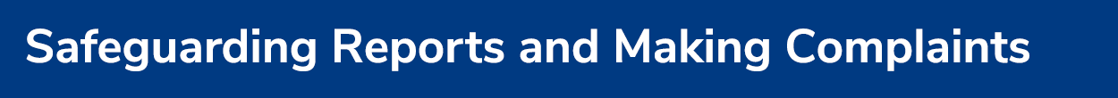 Safeguarding Reports and Making Complaints header